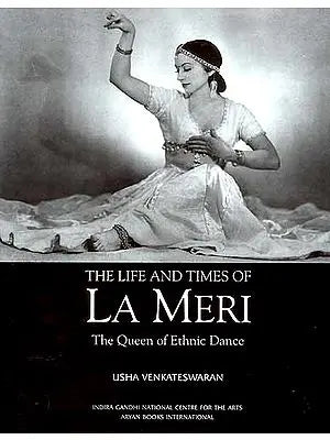 The Life and Times of La Meri: The Queen of Ethnic Dance
