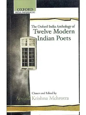 The Oxford India Anthology of Twelve Modern Indian Poets