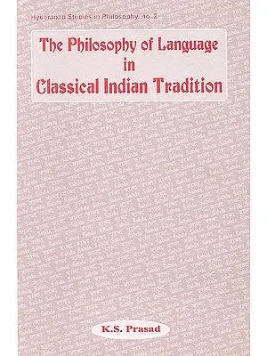 The Philosophy of Language in Classical Indian Tradition