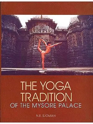 The Yoga Tradition Of The Mysore Palace