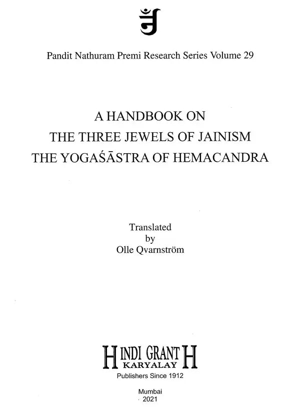 A Handbook on the Three Jewels of Jainism The Yogasastra of Hemacandra- A 12th-Century Jaina Treatise on Yoga