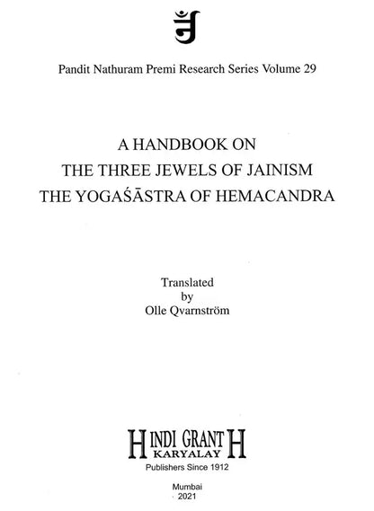 A Handbook on the Three Jewels of Jainism The Yogasastra of Hemacandra- A 12th-Century Jaina Treatise on Yoga