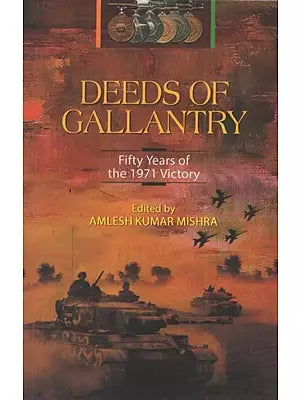 Deeds of Gallantry : Fifty Years of the 1971 Victory