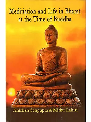 Meditiation and Life in Bharat at The Time of Buddha