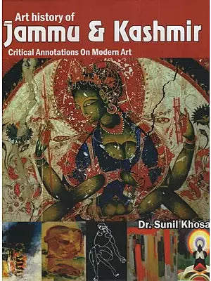 Concise Art History of Jammu & Kashmir (Critical Annotations On Modern Art)