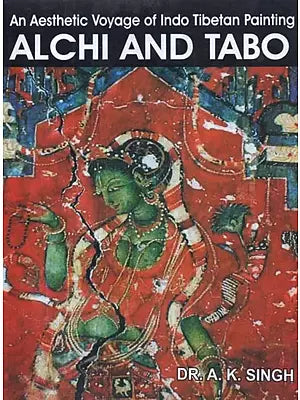 An Aesthetic Voyage of Indo Tibetan Painting : Alchi and Tabo