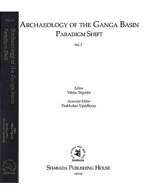 Archaeology of the Ganga Basin Paradigm Shift (Set of 2 Volumes)