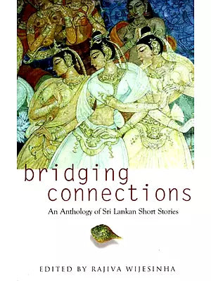 Bridging Connections (An Anthology of Sri Lankan Short Stories)