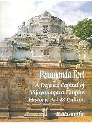 Penugonda Fort- A Defence Capital of the Vijayanagara Empire (History, Art & Culture)