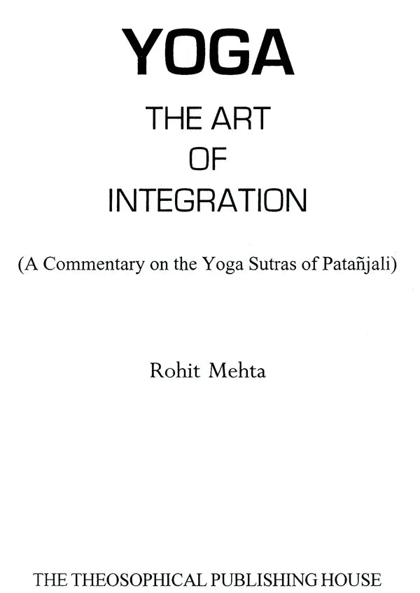 Yoga - The Art of Integration (A Commentary on the Yoga Sutras of Patanjali)