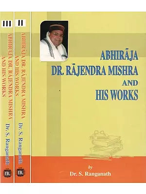 Abhiraja Dr. Rajendra Mishra and His Works (Set of 3 Volumes)