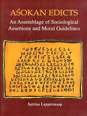 Asokan Edicts- An Assemblage of Sociological Assertions and Moral Guidelines