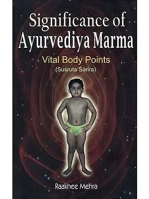 Significance of Ayurvediya Marma Vital Body Points (Susruta Sarira)