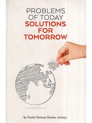 Problems of Today-Solutions for Tomorrow