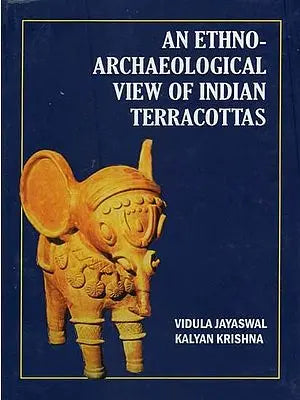 An Ethno-Archaeological View of Indian Terracottas