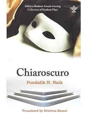 Chiaroscuro (Chowrang): Sahitya Akademi Award-winning Collection of Konkani Plays