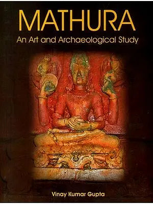 Mathura- An Art and Archaeological Study