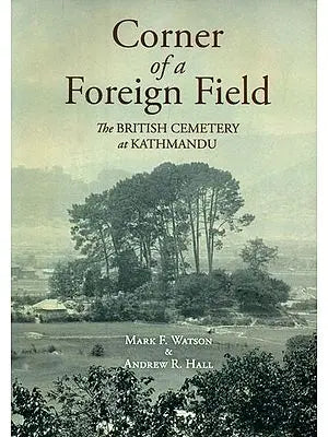 Corner of a Foreign Field- The British Cemetery at Kathmandu