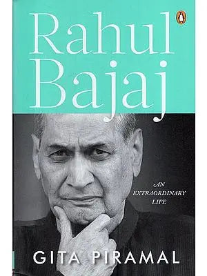 Rahul Bajaj: An Extraordinary Life