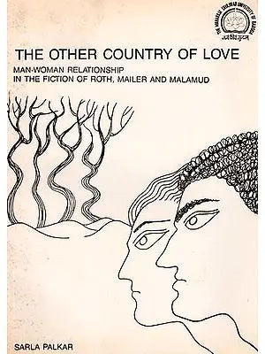 The Other Country of Love Man-Women Relationship in The Fiction of Roth, Mailer And Malamud (An Old & Rare Book)