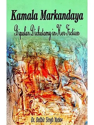 Kamala Markandaya Bipolar Dichotomy in Her Fiction