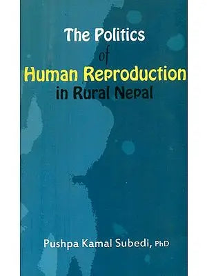 The Politics of Human Reproduction in Rural Nepal