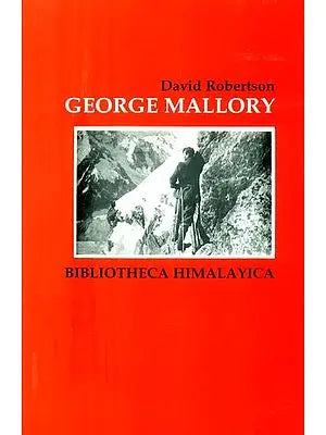 George Mallory- Bibliotheca Himalayica