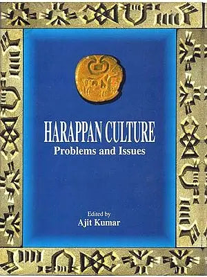 Harappan Culture (Problems And Issues)