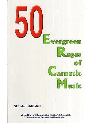 50 Evergreen Ragas of Carnatic Music