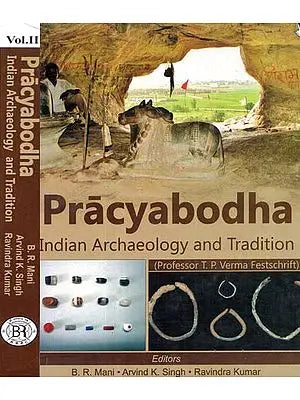 Pracyabodha - Indian Archaeology And Tradition (Professor T. P. Verma Festschrift) (Set of 2 Volumes)