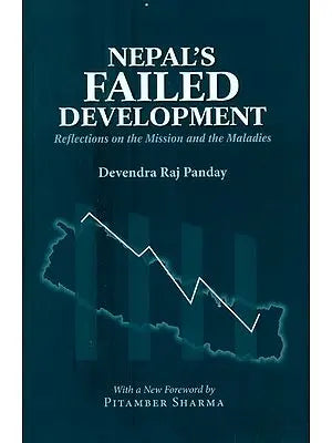 Nepal's Failed Development- Reflections on the Mission and the Maladies
