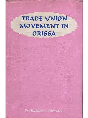 Trade Union Movement in Orissa (An Old and Rare Book)
