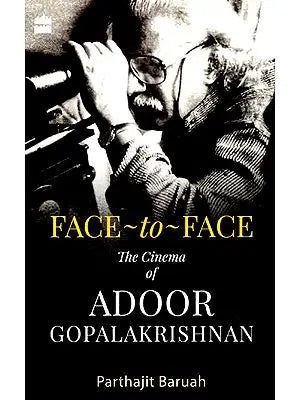 Face-to-Face (The Cinema of Adoor Gopalakrishnan)