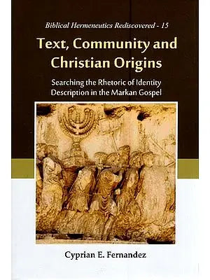 Text, Community and Christian Origins (Searching the Rhetoric of Identity Description in the Markan Gospel)