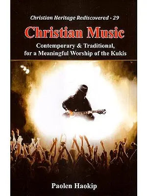 Christian Music (Contemporary & Traditional, for a Meaningful Worship of the Kukis)