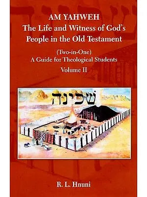 Am Yahweh: The Life and Witness of God's People in the Old Testament (Volumes II)