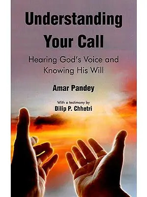 Understanding Your Call (Hearing God's Voice and Knowing His Will)