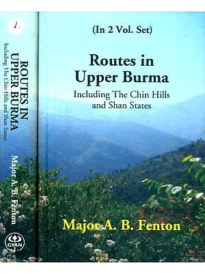 Routes in Upper Burma- Including the Chin Hills and Shan States (Set of 2 Volumes)