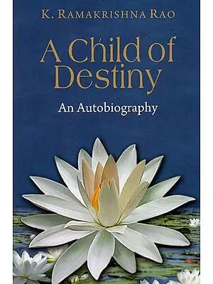 A Child of Destiny An Autobiography