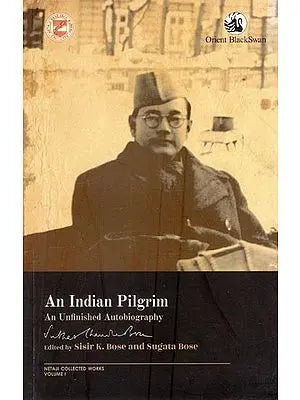 An Indian Pilgrim: An Unfinished Autobiography