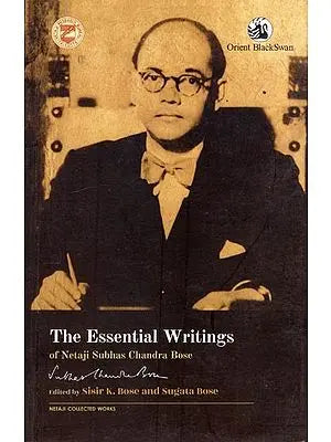 The Essential Writings of Netaji Subhas Chandra Bose