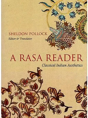 A Rasa Reader: Classical Indian Aesthetics