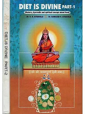 Diet is Divine: Modern, Ayurveda and Spiritual Concepts About Food (Set of 2 Parts)