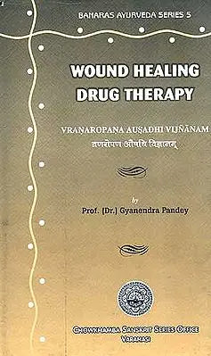 Wound Healing Drug Therapy: Vranaropana Ausadhi Vijnanam