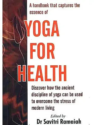 All You Wanted to Know About Yoga for Health and Happiness