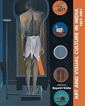Art and Visual Culture in India: 1857 - 2007