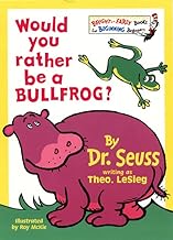 Would You Rather Be A Bullfrog? (Bright and Early Books) by Dr. Seuss