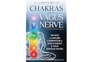 Chakras and the Vagus Nerve: Tap Into the Healing Combination of Subtle Energy & Your Nervous System