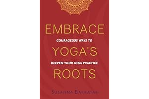 Embrace Yoga's Roots: Courageous Ways to Deepen Your Yoga Practice