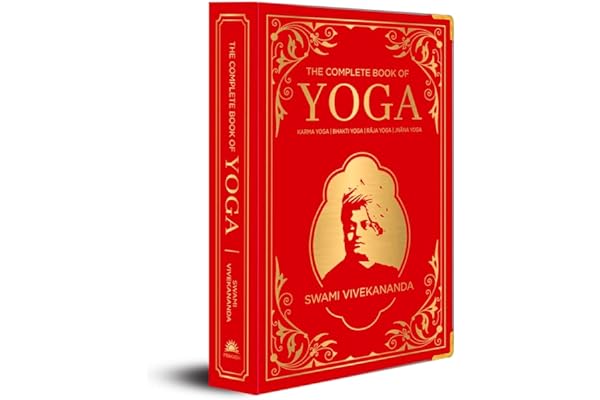 The Complete Book of Yoga: KARMA YOGA, BHAKTI YOGA, RAJA YOGA, JNANA YOGA (Deluxe Silk Hardbound)